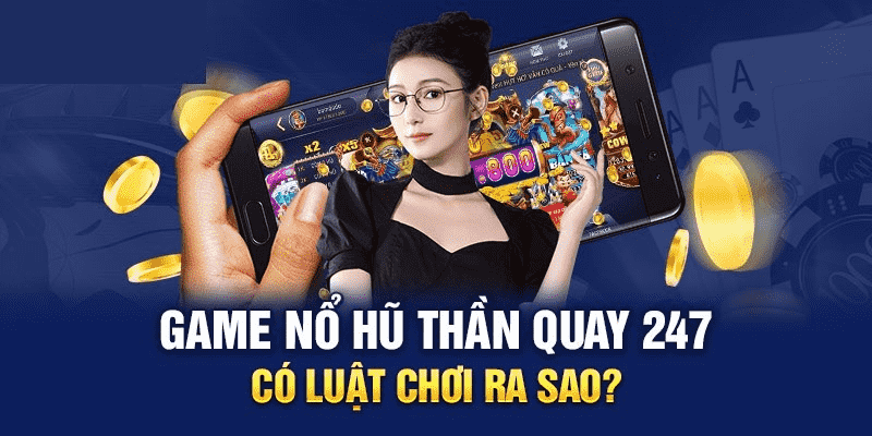 Lợi ích khi tải game nổ hũ thần quay 24/7